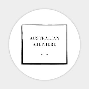 Australian Shepherd Mom Magnet